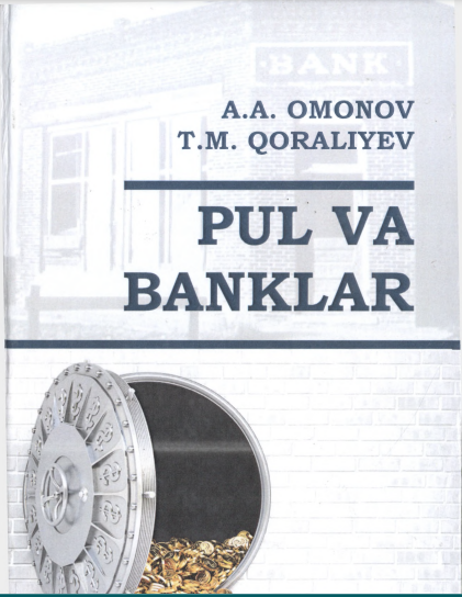 Pul va banklar_Omonov A.A, Qoraliyev T. M. . darslik 2019
