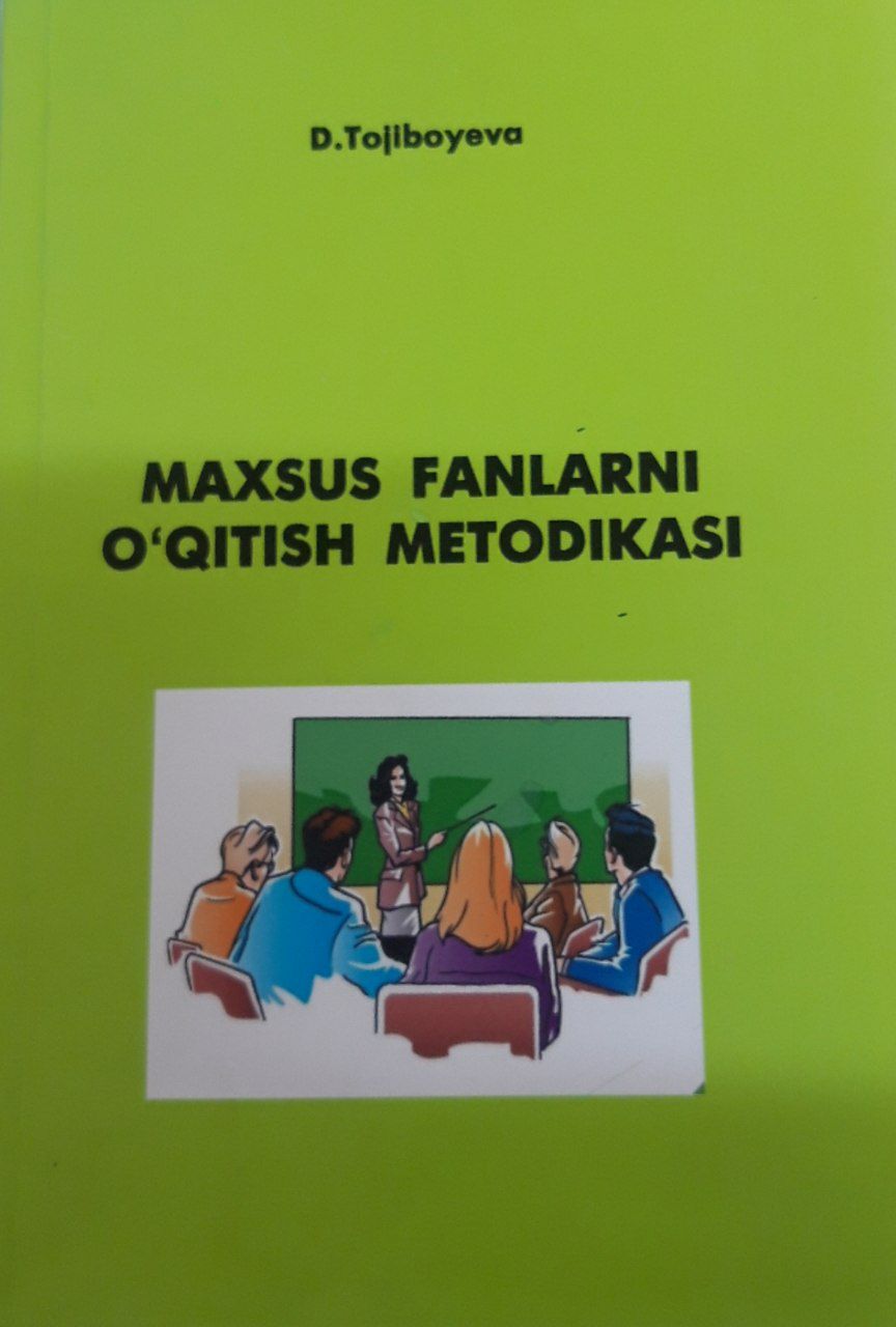 Maxsus fanlarni o'qitish metodikasi. Tojiboyeva D. 2007
