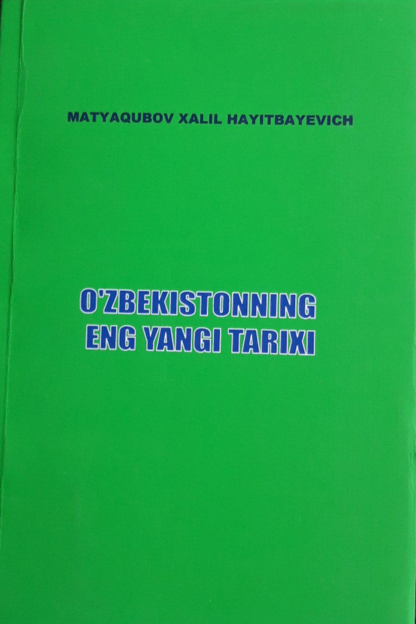 O'zbekistonning eng yangi tarixi. Matyaqubov X.H. 2021