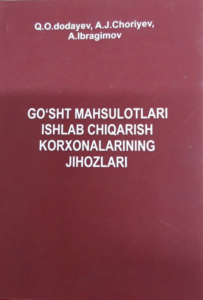 Go'sht mahsulotlari ishlab chiqarish korxonalarining jihozlari. Q.O. Dodayev 2007