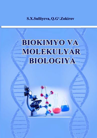 BIOKIMYO VA MOLEKULYAR BIOLOGIYA (2-QISM. MOLEKULYAR BIOLOGIYA)
