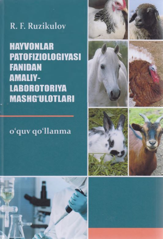 HAYVONLAR PATOFIZIOLOGIYASI” FANIDAN AMALIY-LABOROTORIYA MASHG‘ULOTLARI UCHUN O‘QUV QO'LLANMA