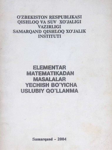 ELEMENTAR MATEMATIKADAN MASALALAR YECHISH BO'YICHA USLUBIY QO'LLANMA