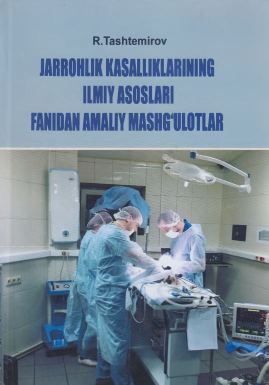 Jarrohlik kasalliklarining ilmiy asoslari fanidan amaliy mashg'ulotlar