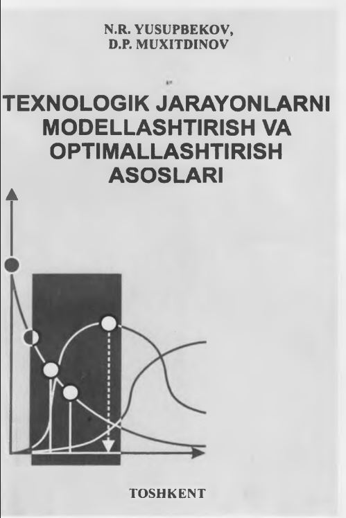 TEXNOLOGIK JARAYONLARNI MODELLASHTIRISH VA OPTIMALLASHTIRISH ASOSLARI