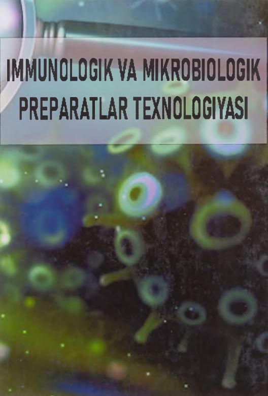 IMMUNOLOGIK VA MIKROBIOLOGIK PREPARATLAR TEXNOLOGIYASI
