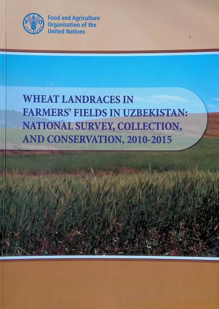 WHEAT LANDRACES IN FARMERS’ FIELDS IN UZBEKISTAN NATIONAL SURVEY, COLLECTION, AND CONSERVATION, 2010-2015