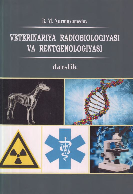 VETERINARIYA RADIOBIOLOGIYASI VA RENTGENOLOGIYASI