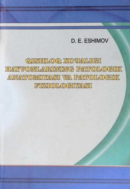 QISHLOQ XO‘JALIGI HAYVONLARINING PATOLOGIK ANATOMIYASI VA PATOLOGIK FIZIOLOGIYASI