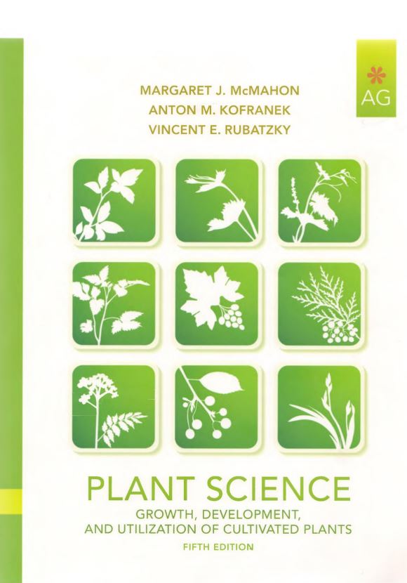 PLANT SCIENCE GROWTH, DEVELOPMENT, AND UTILIZATION OF CULTIVATED PLANTS 5-edition (O‘simlikshunoslik: madaniy o‘simliklarning o‘sishi, rivojlanishi va ulardan foydalanish)