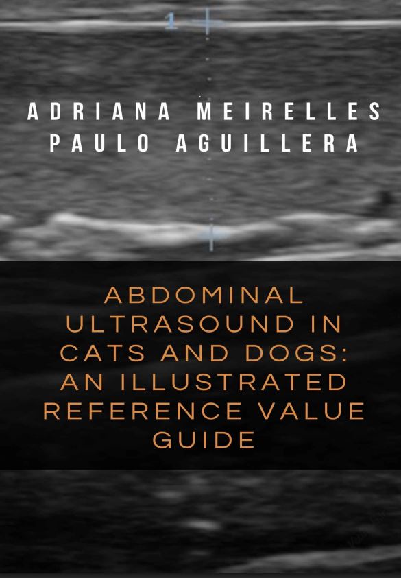 ABDOMINAL ULTRASOUND IN CATS AND DOGS: AN ILLUSTRATED REFERENCE VALUE GUIDE