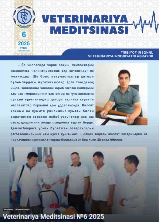 VETERINARIYA MEDITSINASI Oylik ilmiy-ommabop nashr №6. 2025