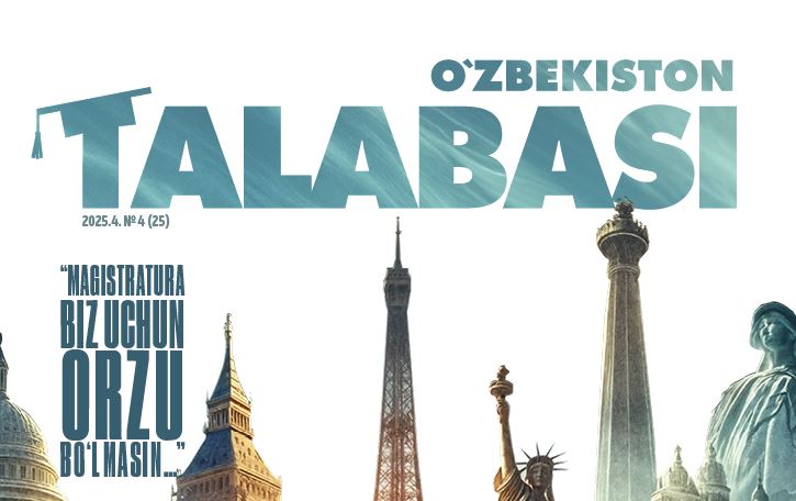 O‘ZBEKISTON TALABASI.№-4_2025 Ma’naviy-ma’rifiy, ommaviy-uslubiy metodik jurnal