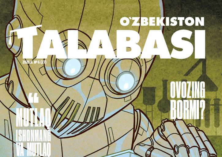 O‘ZBEKISTON TALABASI.№-6_2025 Ma’naviy-ma’rifiy, ommaviy-uslubiy metodik jurnal