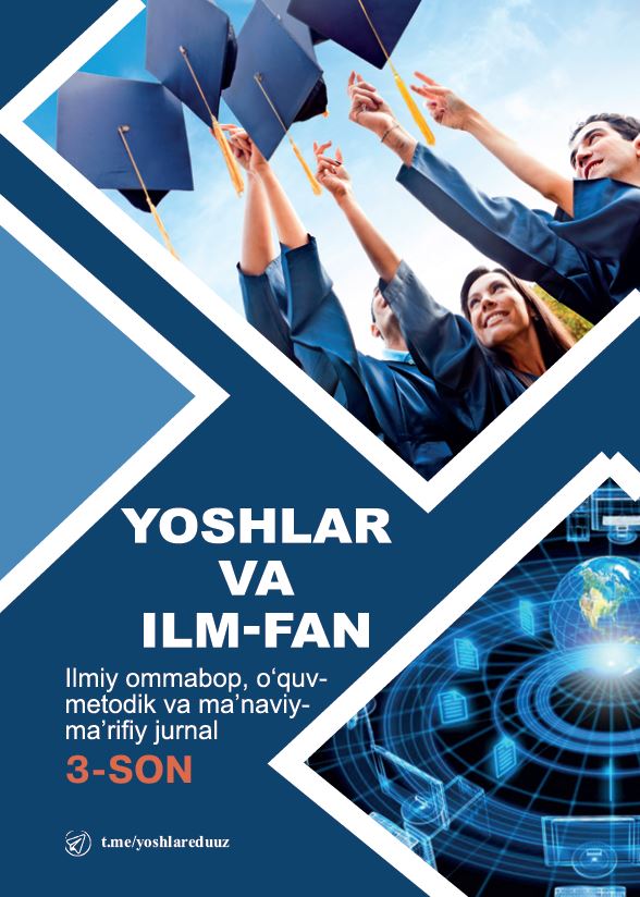 Ilmiy ommabop, o‘quv- metodik va ma’naviy- ma’rifiy jurnal_Yoshlar va ilm fan_№ 3_2025-yil