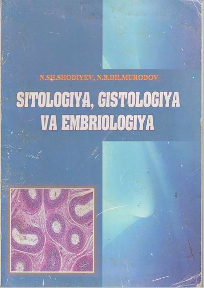 SITOLOGIYA, GISTOLOGIYA VA EMBRIOLOGIYA-2015 N.Sh.Shodiyev