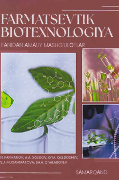 Farmatsevtik biotexnologiya fanidan amaliy mashg‘ulotlar-2026y N.FARMANOV