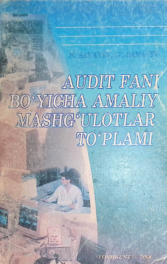 Audit fani bo‘yicha amaliy mashg‘ulotlar to'plami-2004y N.SANAYEV