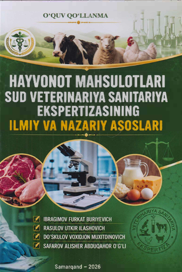 Hayvonot mahsulotlari sud veterinariya sanitariya ekspertizasining ilmiy va nazariy asoslari-2026 F.Ibragimov
