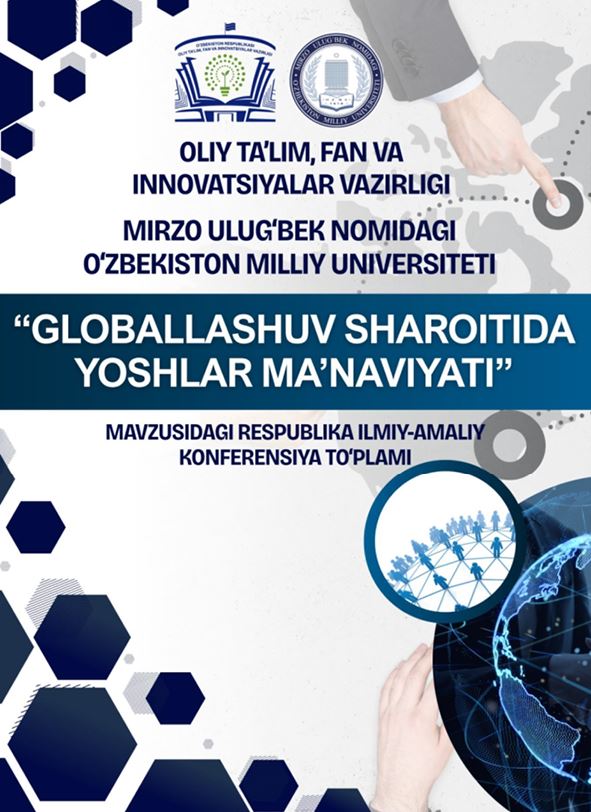 “Globallashuv sharoitida yoshlar ma’naviyati” mavzusidagi Respublika ilmiy-amaliy konferensiyasi to‘plami/ Toshkent, 2025-yil