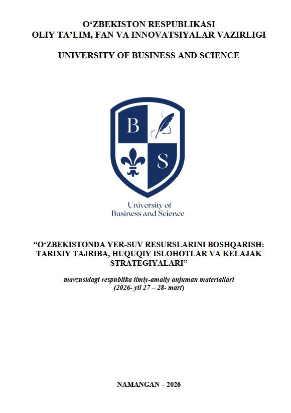 “O‘zbekistonda yer-suv resurslarini boshqarish: tarixiy tajriba, huquqiy islohotlar va kelajak strategiyalari”. RIAА materiallari/ 2026.27-28.03 Namangan-2026