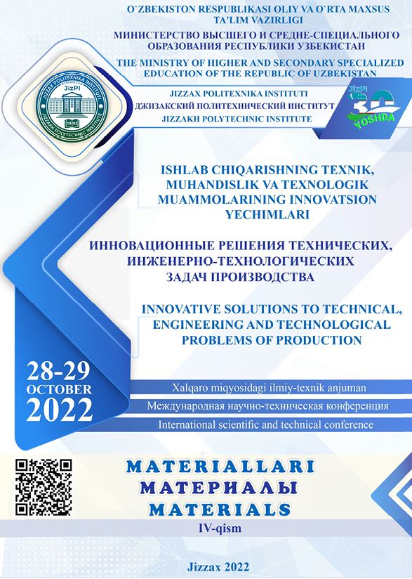 Ishlab chiqarishning texnik, muhandislik va texnologik muammolarining innovatsion yechimlari. XITA materiallari to‘plami 4-qism/2022 yil 28-29-oktabr