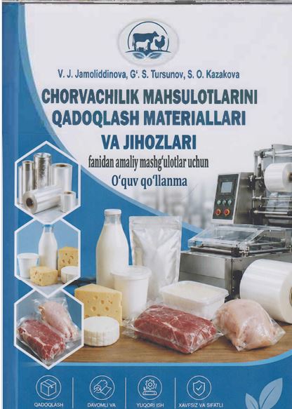Chorvachilik mahsulotlarini qadoqlash materiallari va jihozlari fanidan amaliy mashg‘ulotlar uchun. 