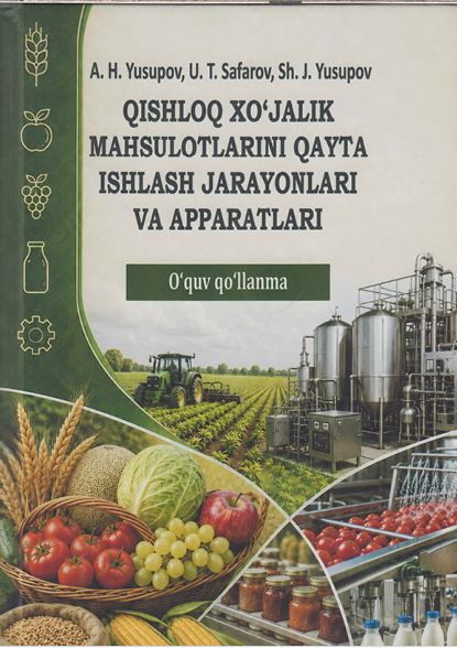 Qishloq xo‘jaligi mahsulotlarini qayta ishlash jarayonlari va apparatlari