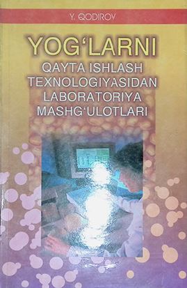 Yog’larni qayta ishlash texnologiyasidan laboratoriya mashg’ulotlari